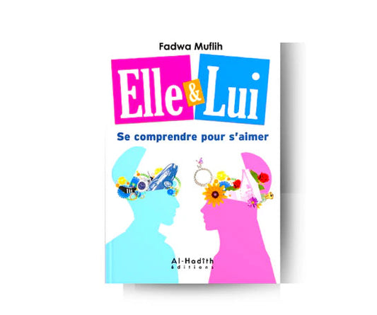 Elle & Lui : Se Comprendre pour S'aimer - Fadwa Muflih - Édition Al-Hadith SALIHA MODE